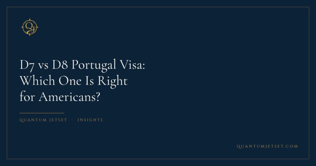 D7 vs D8 Portugal Visa: Which One Is Right for Americans?