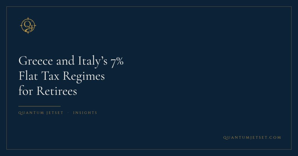 Greece and Italy's 7% Flat Tax Regimes for Retirees