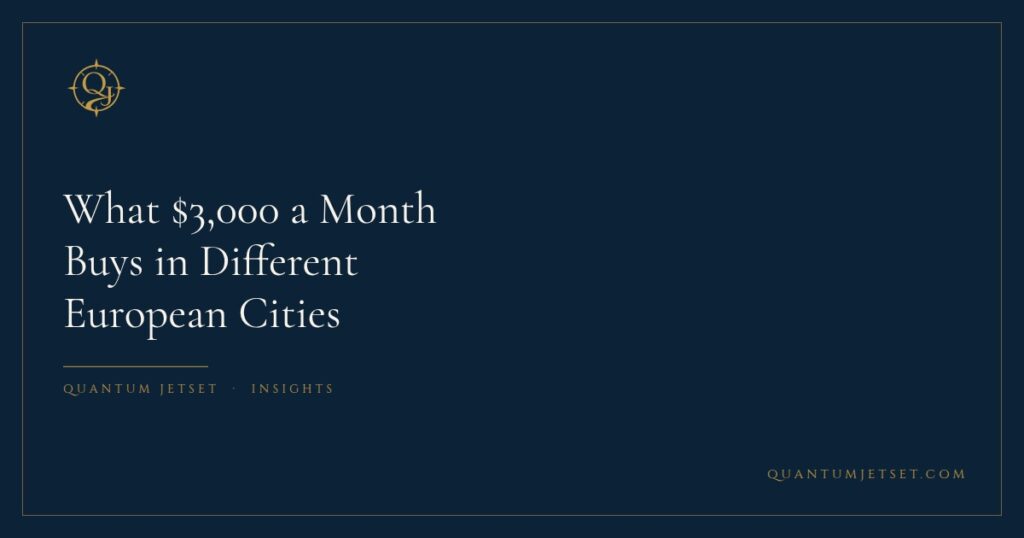 What $3,000 a Month Buys in Different European Cities